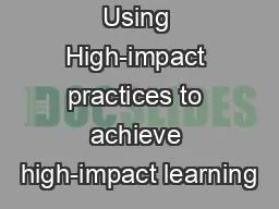 Using High-impact practices to achieve high-impact learning