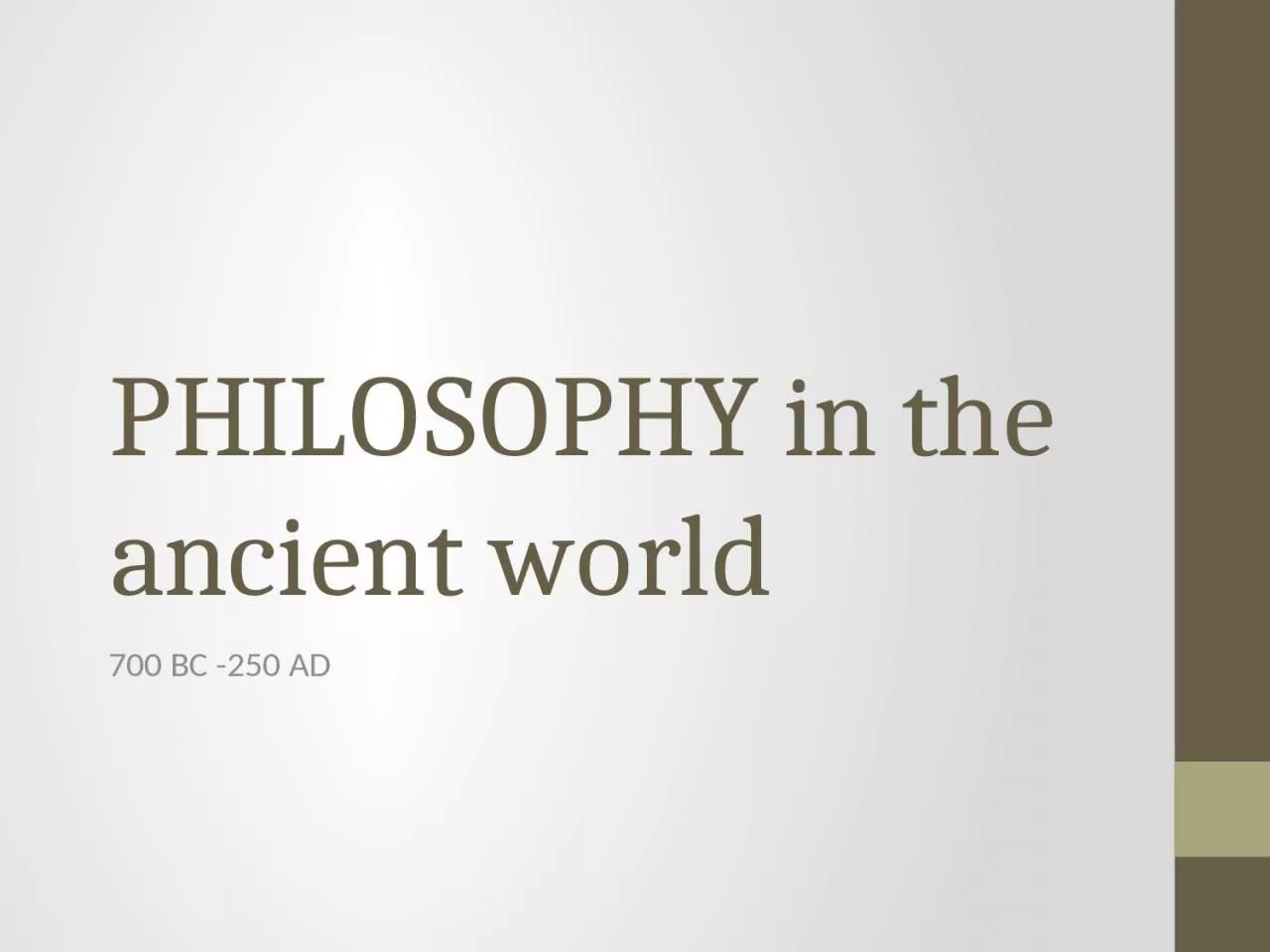 PPT-PHILOSOPHY in the ancient world