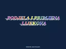 PODJELA I PRIMJENA  LIJEKOVA