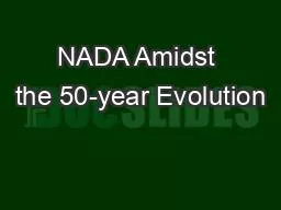 NADA Amidst the 50-year Evolution
