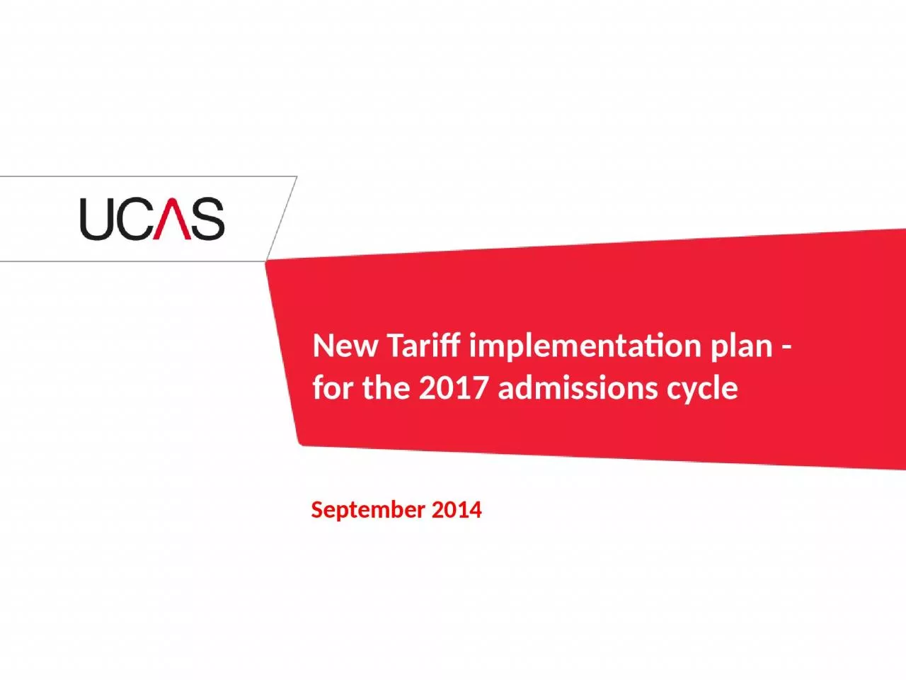 PPT-New Tariff implementation plan - for the 2017 admissions cycle