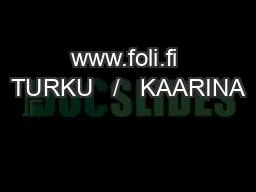 www.foli.fi TURKU   /   KAARINA