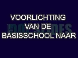 VOORLICHTING VAN DE BASISSCHOOL NAAR