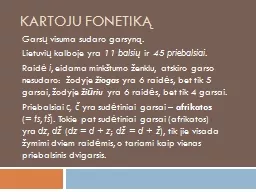 Kartoju fonetiką Garsų visuma sudaro garsyną.