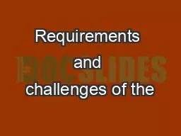 Requirements and challenges of the