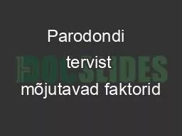 PPT-Parodondi tervist mõjutavad faktorid