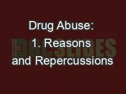 Drug Abuse: 1. Reasons and Repercussions