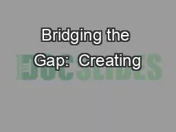 Bridging the Gap:  Creating