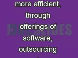 We make  businesses more efficient, through offerings of software, outsourcing services, commerce s