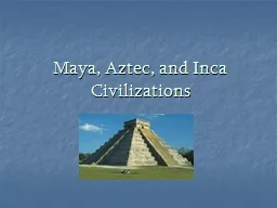 Maya, Aztec, and Inca Civilizations