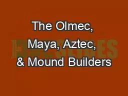 PPT-The Olmec, Maya, Aztec, & Mound Builders