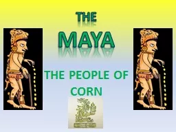 THE MAYA THE PEOPLE OF CORN