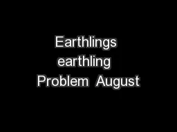 Earthlings earthling  Problem  August
