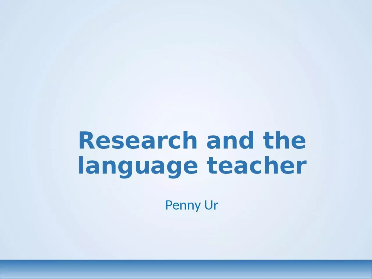 PPT-Research and the language teacher