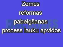 Zemes reformas pabeigšanas process lauku apvidos