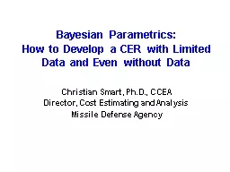 Bayesian  Parametrics : How to Develop a CER with Limited Data and Even without Data