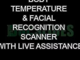 BODY TEMPERATURE & FACIAL RECOGNITION SCANNER WITH LIVE ASSISTANCE