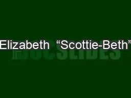 Elizabeth  “Scottie-Beth”