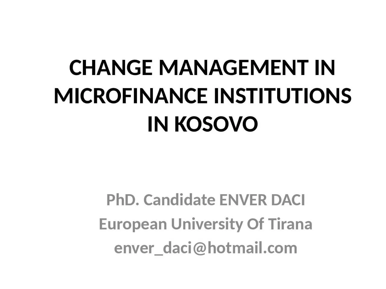 PPT-CHANGE MANAGEMENT IN MICROFINANCE INSTITUTIONS IN KOSOVO