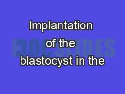 Implantation of the blastocyst in the