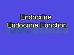 Endocrine Endocrine Function