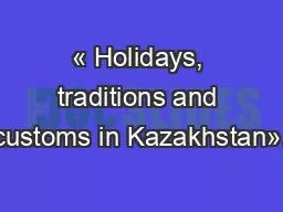 « Holidays, traditions and customs in Kazakhstan».