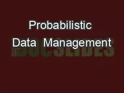 Probabilistic Data  Management