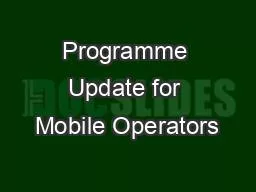 Programme Update for Mobile Operators