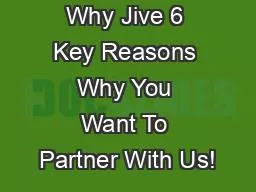 Why Jive 6 Key Reasons Why You Want To Partner With Us!