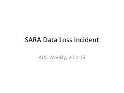SARA Data Loss Incident ADC Weekly, 20.1.15