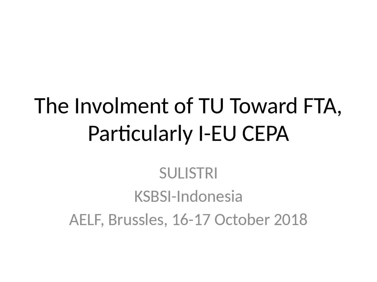 PPT-The Involment of TU Toward FTA, Particularly I-EU CEPA