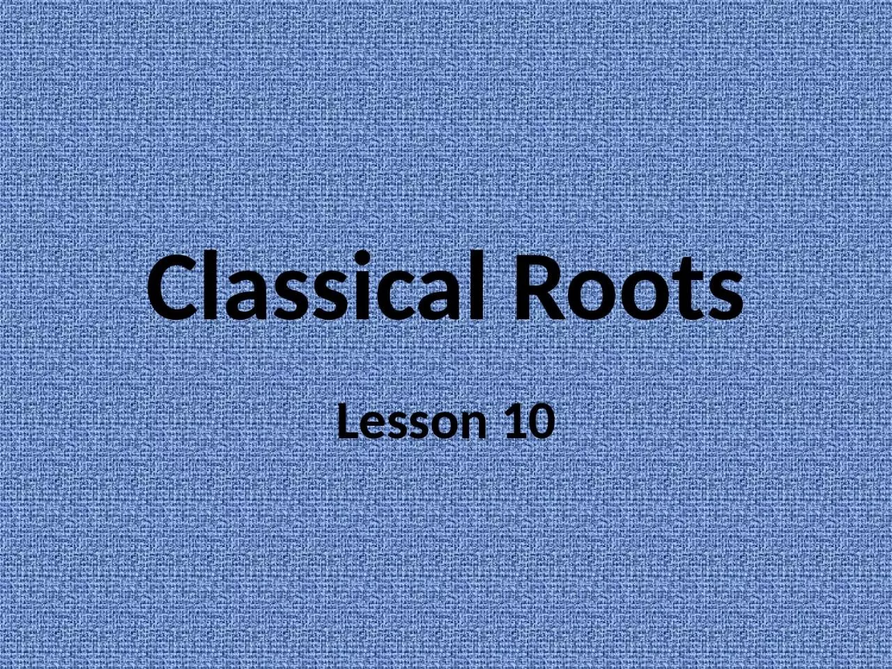 PPT-Classical Roots