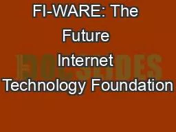 FI-WARE: The Future Internet Technology Foundation