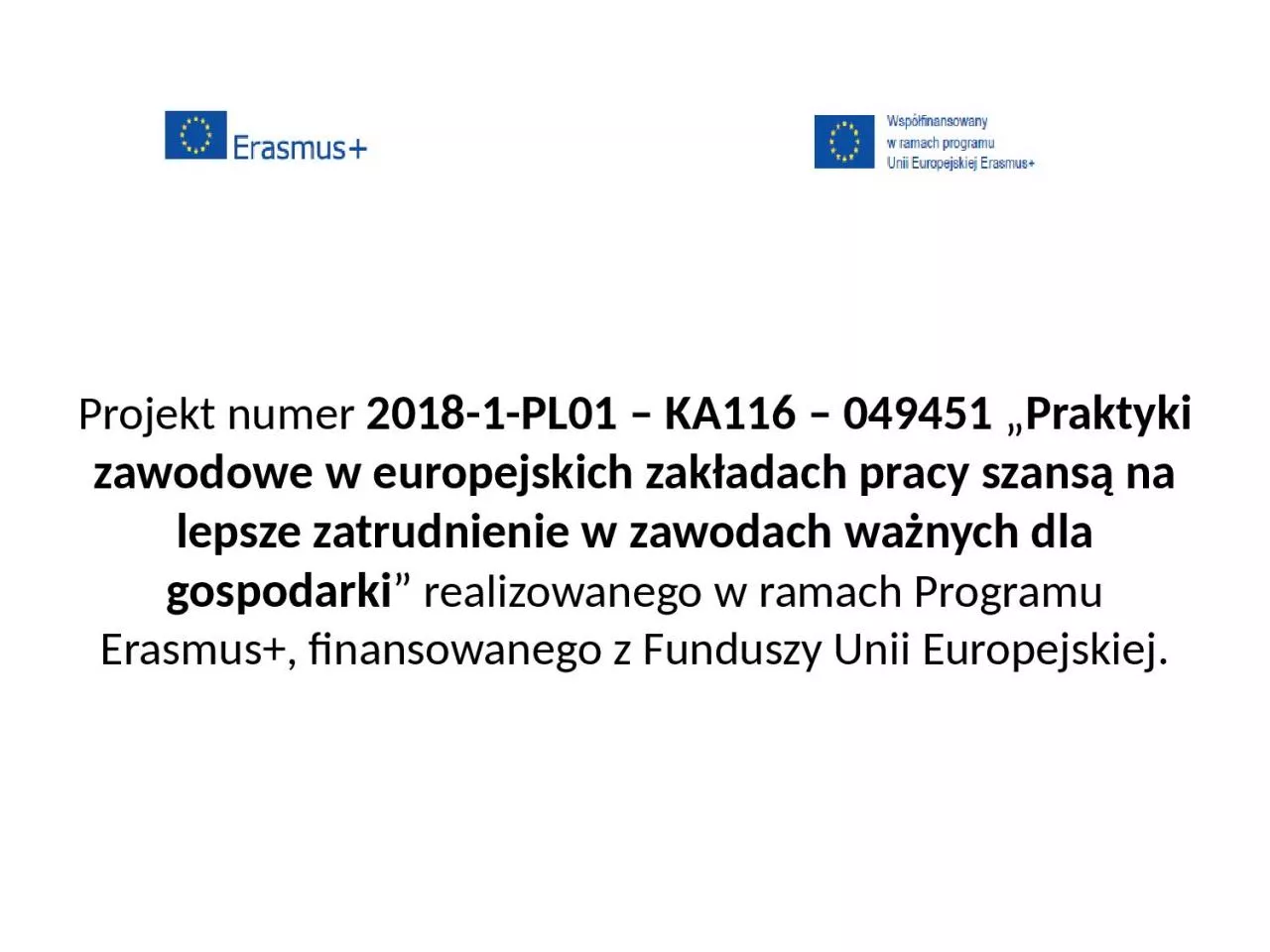 PPT-Projekt numer 2018-1-PL01 KA116 049451 Praktyki zawodowe w europejskich zak adach