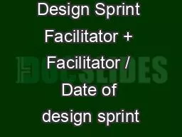 Design Sprint Facilitator + Facilitator / Date of design sprint
