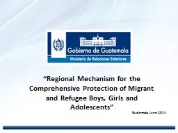 Guatemala, June 2014 “Regional Mechanism for the Comprehensive Protection of Migrant