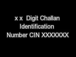 x x  Digit Challan Identification Number CIN XXXXXXX