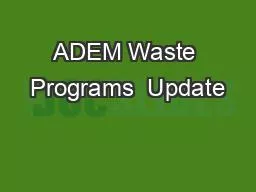 PPT-ADEM Waste Programs Update