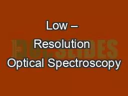 Low – Resolution Optical Spectroscopy