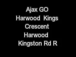 Ajax GO Harwood  Kings Crescent Harwood  Kingston Rd R