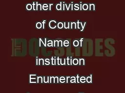Film Roll State County Township or other division of County Name of institution Enumerated