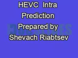 HEVC  Intra Prediction Prepared by Shevach Riabtsev