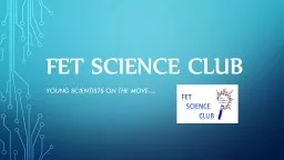 FET SCIENCE CLUB YOUNG SCIENTISTS ON THE MOVE…