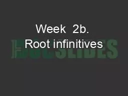 Week  2b. Root infinitives
