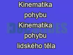 Kinematika pohybu Kinematika pohybu lidského těla