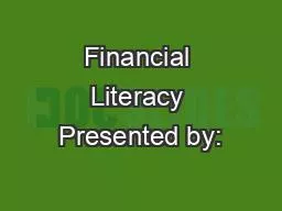 Financial Literacy Presented by: