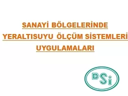 PPT-SANAYİ BÖLGELERİNDE YERALTISUYU ÖLÇÜM SİSTEMLERİ UYGULAMALARI