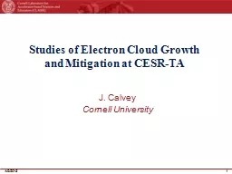 4/9/2013 1 Studies of Electron Cloud Growth and Mitigation at CESR-TA
