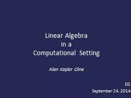 Linear Algebra in a  Computational Setting Alan Kaylor Cline