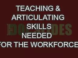 TEACHING & ARTICULATING  SKILLS NEEDED  FOR THE WORKFORCE: